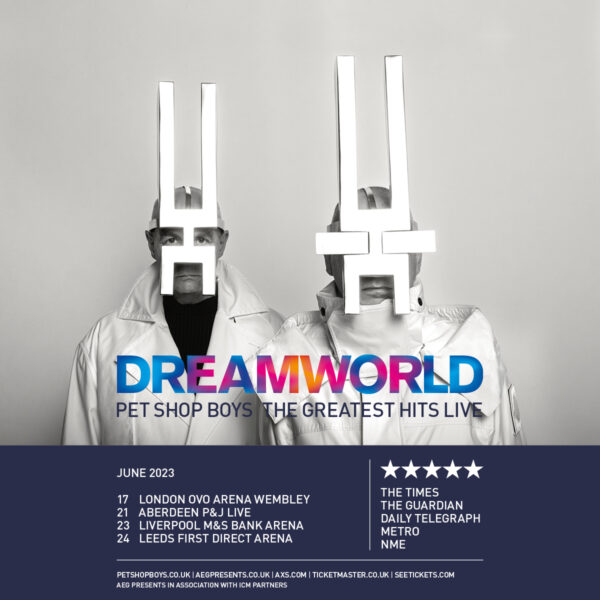 PET SHOP BOYS ANNOUNCE NEW 2023 DATES FOR ‘DREAMWORLD: THE GREATEST HITS LIVE’ TOUR