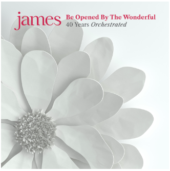 JAMES ANNOUNCE 40th ANNIVERSARY DOUBLE ALBUM OF GREATEST HITS &amp; FAN FAVOURITES RE-IMAGINED WITH ORCHESTRA AND CHOIR